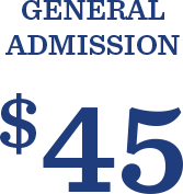 GENERAL ADMISSION $45